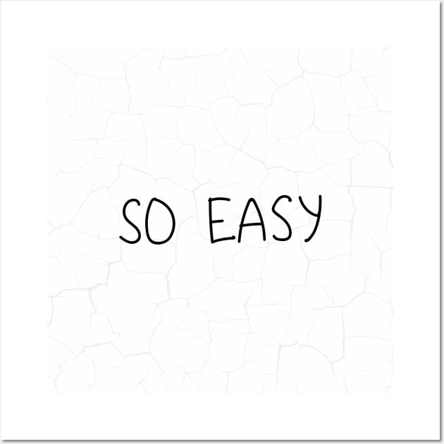 SO EASY (in white) Wall Art by JilGoo